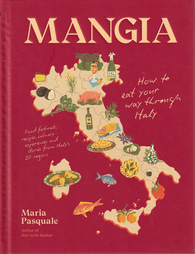 Item #9781922754899-1 Mangia: how to eat your way. Maria Pasquale.
