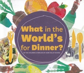 Item #9781925077599-1 What in the World's for Dinner? The Children, Families of Hume Valley School