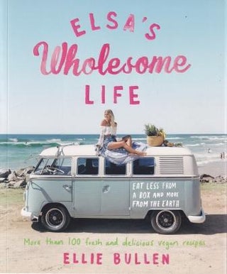 Item #9781925481433-1 Elsa's Wholesome Life. Ellie Bullen