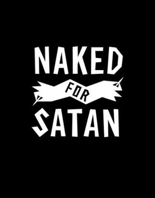 Item #9781925556278 Naked for Satan. Pat Fink, Kevin Middleton, Mark Favaloro