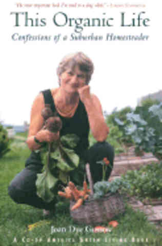 Item #9781931498241 This Organic Life. Joan Dye Gussow.
