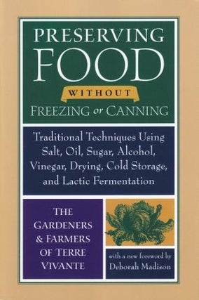 Item #9781933392592 Preserving Food without Freezing or. The Gardeners of Terre Vivante
