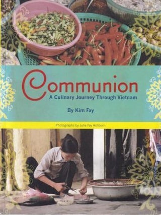 Item #9781934159149-1 Communion: a culinary journey. Kim Fay