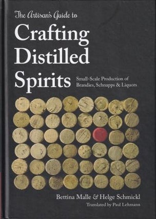 Item #9781943015047 Crafting Distilled Spirits. Bettina Malle, Helge Schmickl