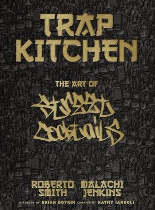 Item #9781954220522 Trap Kitchen: the art of street cocktail. Roberto Smith, Malachi Jenkins