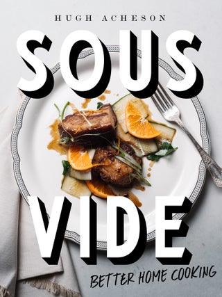 Item #9781984822284 Sous Vide: better home cooking. Hugh Acheson