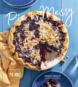 Item #9781984860507 Pie is Messy. Rebecca Grasley, Willy Blackmore