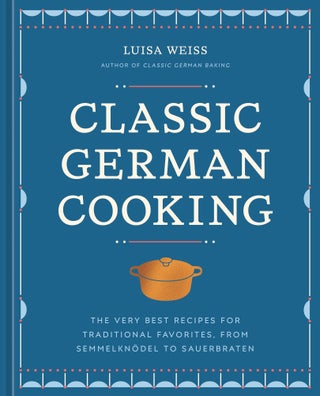 Item #9781984861887 Classic German Cooking. Luisa Weiss