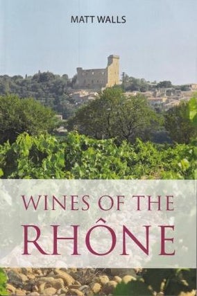 Item #9781999619336 Wines of the Rhône. Matt Walls