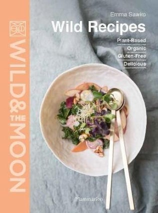Item #9782081513389 Wild Recipes. Emma Sawko