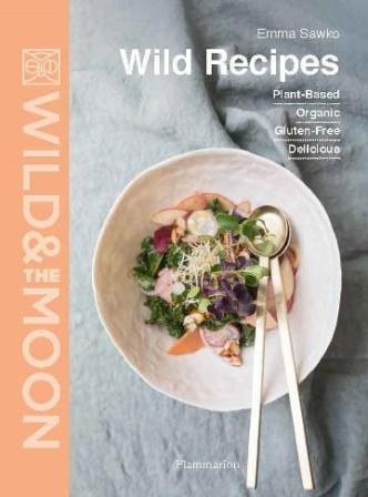 Item #9782081513389 Wild Recipes. Emma Sawko.