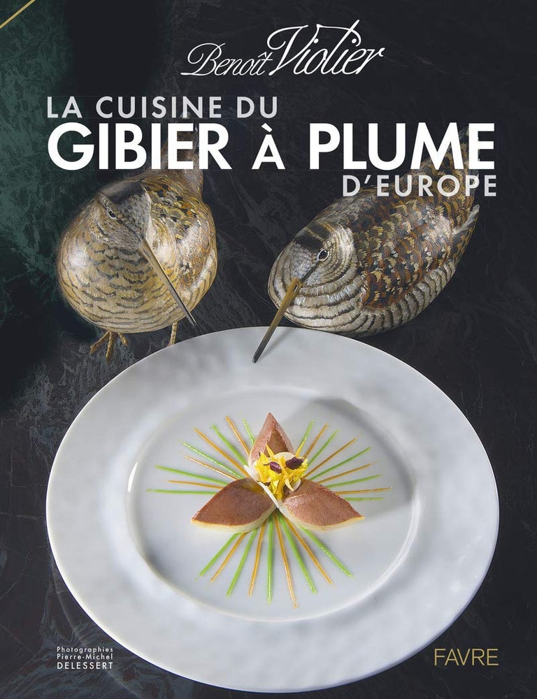 Item #9782828914967-1 La Cuisine du Gibier &agrave; Plume d'Europe. Albert Mudry, Beno&icirc;t Violier.