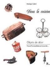 Item #9782841900428-1 Dans La Cuisine: objets de desir. Monique Cabre
