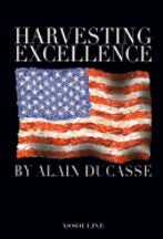 Item #9782843231919 Harvesting Excellence. Alain Ducasse