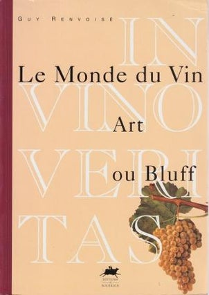 Item #9782905209924-1 Le Monde du Vin Art ou Bluff. Guy Renvois&eacute