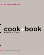 Item #9782960048735-1 Le Pain Quotidien: Cook + Book. Alain Coumont, Jean-Pierre Gabriel