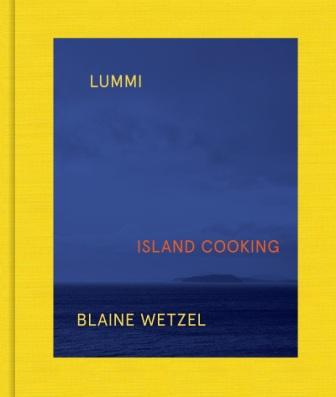 Item #9783791385679 Lummi: Island Cooking. Blaine Wetzel.