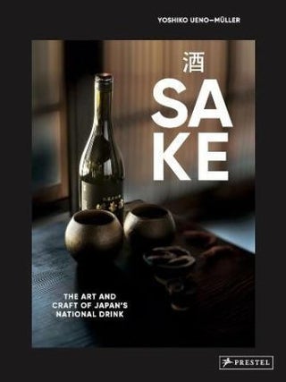 Item #9783791393049 Sake: the art & craft. Yoshiko Ueno-Müller