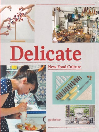 Item #9783899553697 Delicate: new food culture. Robert Klanten, Ors