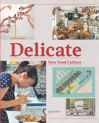 Item #9783899553697 Delicate: new food culture. Robert Klanten, Ors