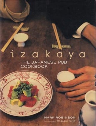 Item #9784770030658-1 Izakaya: the Japanese pub cookbook. Mark Robinson