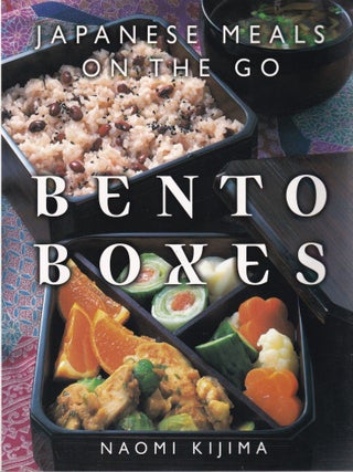 Item #9784889960730-1 Bento Boxes: Japanese meals on the go. Naomi Kijima