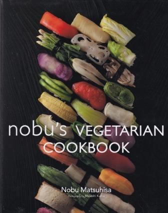 Item #9784894449053 Nobu's Vegetarian Cookbook. Nobuyuki Matsuhisa.
