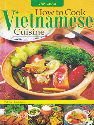 Item #9786047704590-1 How to Cook Vietnamese Cuisine. Van Ch&acirc;u