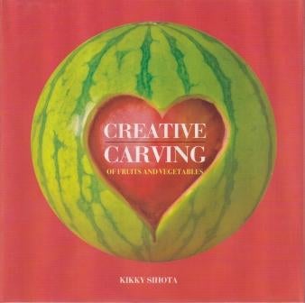 Item #9788174361707 Creative Carving of Fruits & Vegetables. Kikky Sihota.