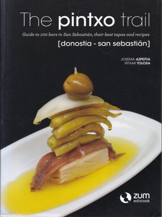 Item #9788494028120-1 The Pintxo Trail. Josema Azpeitia, Ritxar Tolosa