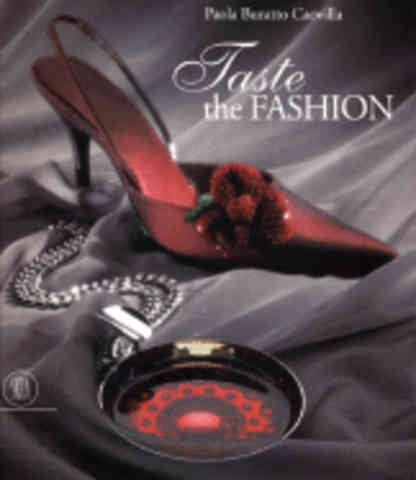 Item #9788884911049 Taste the Fashion. Paola Buratto Caovilla.