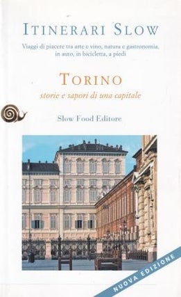 Item #9788884990884 Torino: storie e sapori di una capitale. Slow Food Editore