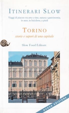 Item #9788884990884 Torino: storie e sapori di una capitale. Slow Food Editore.