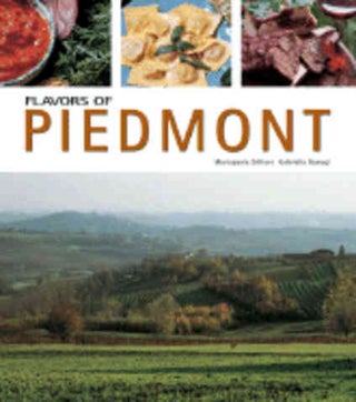 Item #9788889272022 Flavors of Piedmont. Mariapaola Dettore, Gabriella Ganugi