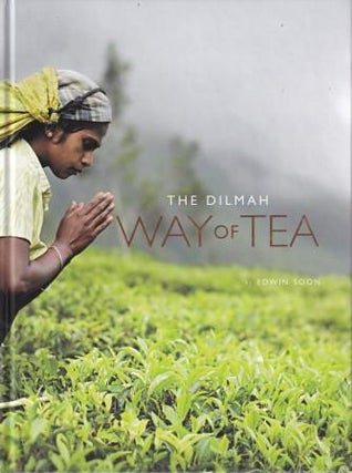 Item #9789550081028-1 The Dilmah Way of Tea. Edwin Soon