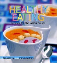 Item #9789812327093 Healthy Eating: recipes for the Asian. Nicholas Pillai, Indra Balaratnam