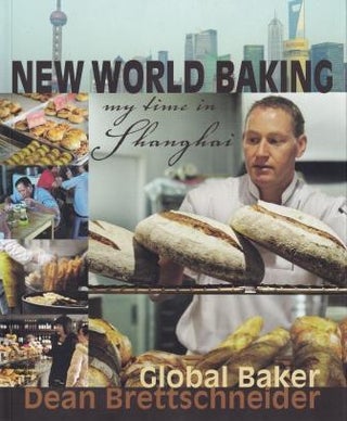 Item #9789814302821 New World Baking. Dean Brettschneider