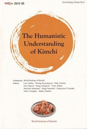 Item #9791195437849-1 The Humanistic Understanding of Kimchi. Jaehae Lim, Ors