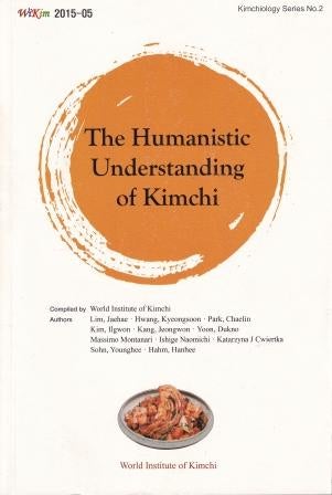 Item #9791195437849-1 The Humanistic Understanding of Kimchi. Jaehae Lim, Ors.