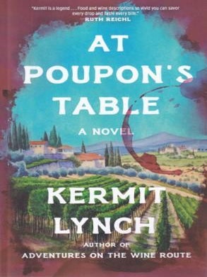 Item #9798895398326 At Poupon's Table. Kermit Lynch