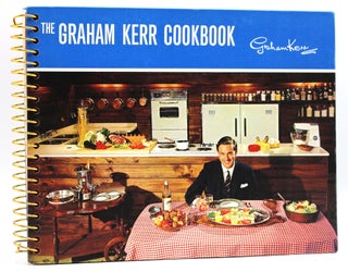 Item #9962 The Graham Kerr Cookbook. Graham Kerr